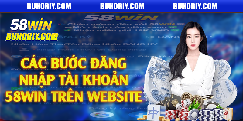 Các bước đăng nhập tài khoản 58Win trên website