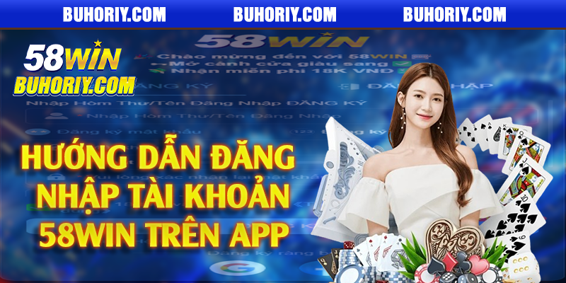 Hướng dẫn đăng nhập tài khoản 58Win trên app