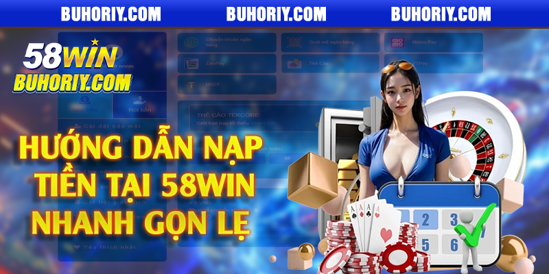 Hướng dẫn nạp tiền tại 58Win nhanh gọn lẹ